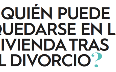¿Quién puede quedarse con la vivienda tras un divorcio? por Rosa López