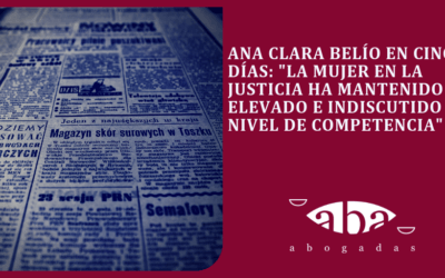 Ana Clara Belío en Cinco Días: «La mujer en la Justicia ha mantenido un elevado e indiscutido nivel de competencia»