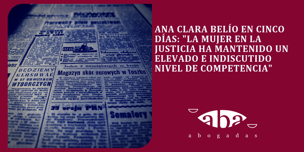 Ana Clara Belío en Cinco Días: «La mujer en la Justicia ha mantenido un elevado e indiscutido nivel de competencia»