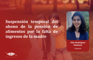 Suspensión temporal del abono de la pensión de alimentos por la falta de ingresos de la madre
