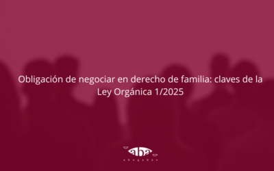 Obligación de negociar en derecho de familia: claves de la Ley Orgánica 1/2025