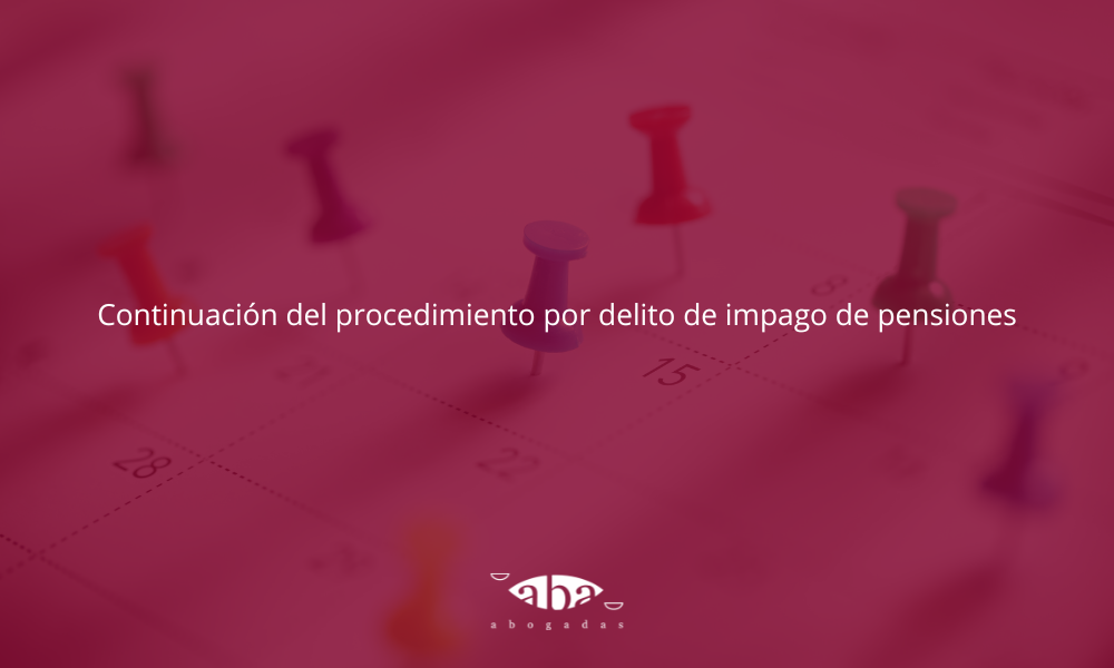 Continuación del procedimiento por delito de impago de pensiones