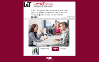 Law&Trends | MASC obligatorios en divorcios y custodias: ¿solución para los conflictos familiares o un obstáculo para acudir a los tribunales?