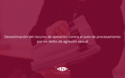 Desestimación del recurso de apelación contra el auto de procesamiento por un delito de agresión sexual