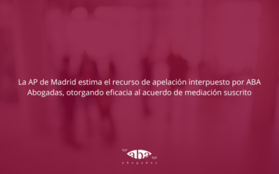 La AP de Madrid estima el recurso de apelación interpuesto por ABA Abogadas, otorgando eficacia al acuerdo de mediación suscrito