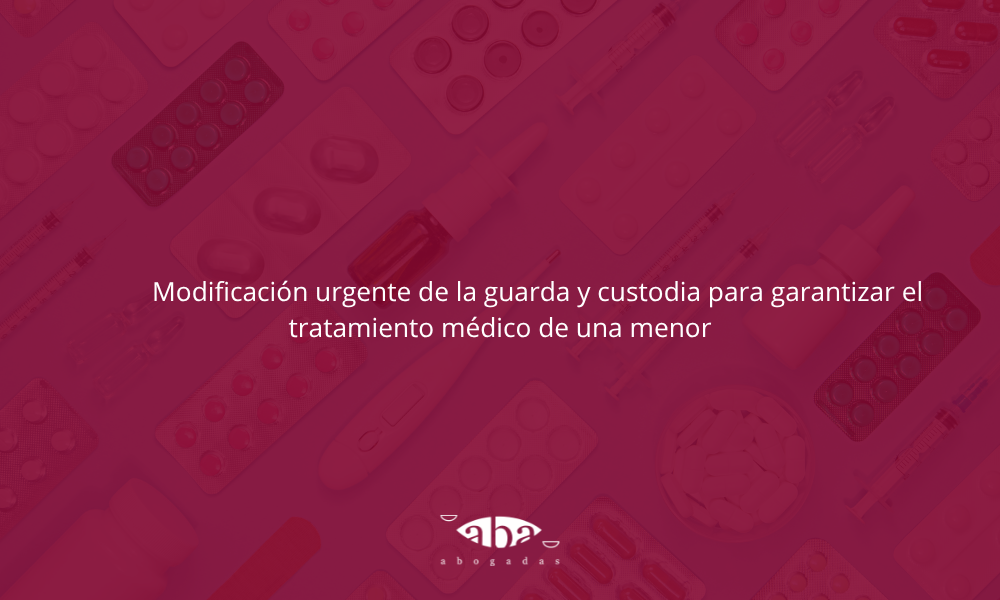 Modificación urgente de la guarda y custodia para garantizar el tratamiento médico de una menor