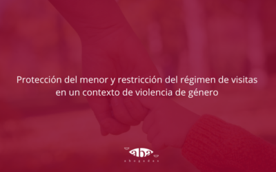 Protección del menor y restricción del régimen de visitas en un contexto de violencia de género