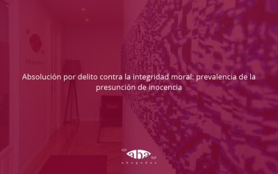 Absolución por delito contra la integridad moral: prevalencia de la presunción de inocencia