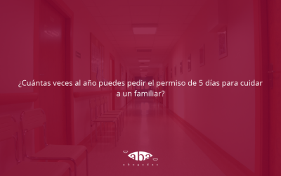 ¿Cuántas veces al año puedes pedir el permiso de 5 días para cuidar a un familiar?